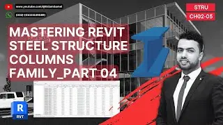 CH02-05_MASTERING REVIT STEEL BUILT-UP COLUMNS FAMILY_PART 04||الاعمده الاستيل على الريفت