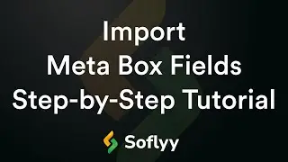 Effortless Meta Box Custom Fields Import: A Step-by-Step Tutorial