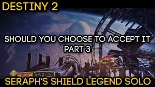 SOLO LEGEND OPERATION - Seraph's Shield - Should You Choose To Accept It III (Dead Exo #3 Location)