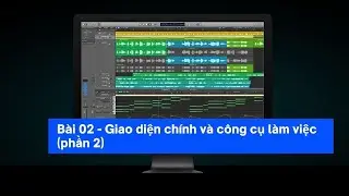 Học Logic pro X | Bài 2 - Giao diện và công cụ (phần 2)  | A-Records