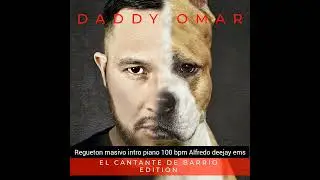 regueton masivo daddy omar intro piano 100 bpm Alfredo deejay ems
