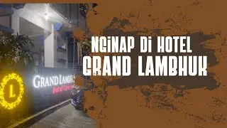 PENGALAMAN NGINAP DI GRAND LAMBHUK HOTEL ULEE KARENG BANDA ACEH 
