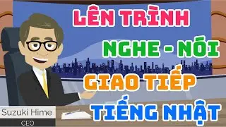 Lên Trình Nghe Nói Giao Tiếp Tiếng Nhật - Tiếng nhật giao tiếp thực tế