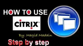 How to use Citrix easy to folow step by step tutorial