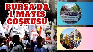 "1 Mayıs Bursa'da Coşku ile Kutlandı" ( DAHA ADİL BİR DÜNYA İÇİN!)