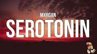 mxrgan - serotonin (Lyrics)