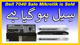 Dell 7040 Sale Mikrotik is Saled  |  فروخت ہو چکا ہے