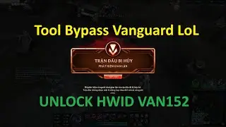 Tool PVVG - Bypass Vanguard Lol (Mở khóa HWID và lỗi van152 hoặc toàn bộ lỗi van khác)