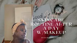 NIGHT ROUTINE AFTER A DAY WITH MAKEUP|Stop going to bed w/ makeup on|SkinbyMaro X MaroWellnessCenter