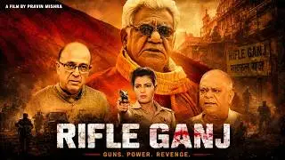RIFLE GANJ | FULL MOVIE | 2024 BOLLYWOOD MOVIE | OM PURI | @ASCsuperplex2.O