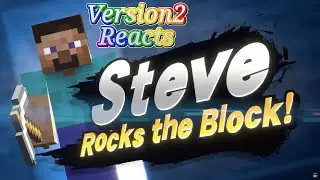 Version2 Reacts: Mr Sakurai Presents Minecraft Steve