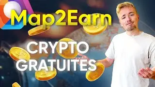 Comment Gagner des Cryptos Gratuitement - Présentation Map2Earn