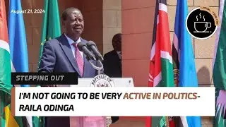 I'm Not Going To Be Very Active In Politics- Raila Odinga