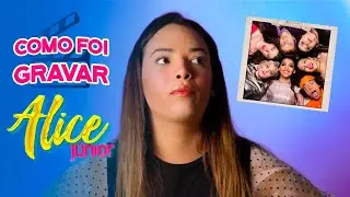 Como foi gravar Alice Júnior?