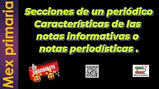 Secciones de periódico. Características de las notas informativas o notas periodísticas .