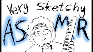 Very sketchy ASMR