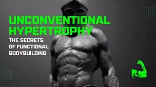 Unconventional Hypertrophy: Ancient Functional Bodybuilding