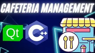 Qt Creator Projects: Cafeteria Management Project tutorial with Qt C++