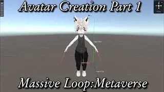 Avatar Creation Part 1 - Massive Loop:Metaverse