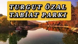 MALATYA  MERKEZ'DE DOĞA HARİKASI BİR YER ( TURGUT ÖZAL TABİAT PARKI MALATYA'DA GEZİLECEK YERLER)