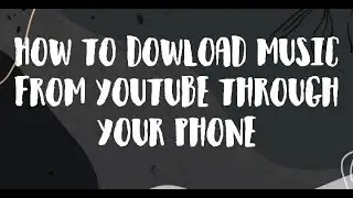 How to download music from Youtube through your Phone || Anne Couffaine