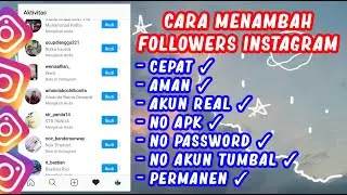 CARA MENAMBAH FOLLOWERS INSTAGRAM | AKUN REAL 100% CEPAT & AMAN