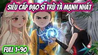 Full 1-90 | Siêu Cấp Đạo Sĩ Trừ Tà Mạnh Nhất | HH VietSub