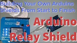 Building Your Own Arduino Shields from start to finish: Relay Shield