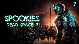 SPOOKIES: Dead Space 2 | Ep.7: Back to the Ishimura