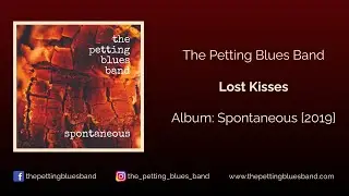 The Petting Blues Band - 5) Lost Kisses - Album: Spontaneous [2019]