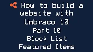 How to build a website with Umbraco 10 - Part 10 - Block List Featured Items