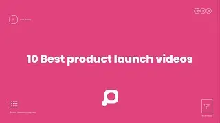Best 10 Product Launch Explainer Videos - Get inspired!