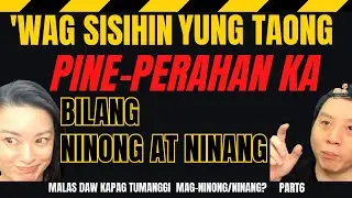 'WAG SISIHIN YUNG TAONG PINE-PERAHAN KA BILANG NINONG/NINANG (Part 6)