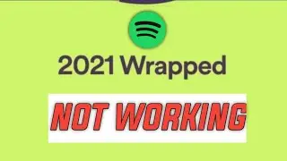 Spotify Wrapped 2021 not working! 