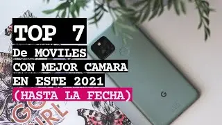 LOS MÓVILES CON MEJOR CÁMARA DEL 2021 (HASTA LA FECHA)