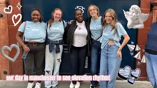 WE WENT TO MANCHESTER TO SEE ELEVATION RHYTHM 🩵