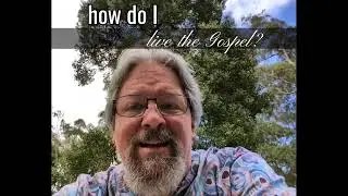 How do I live the gospel?