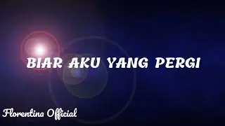 LIRIK LAGU BIAR AKU YANG PERGI ||Lirik Lagu Sedih