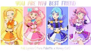 『Aikatsu Friends』You Are My Best Friend ✦ Full lyrics - Pure Palette & Honey Cat