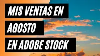 Mis ingresos en agosto de 2021 en Adobe Stock💸