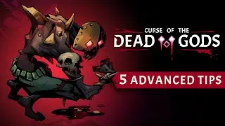 Curse of the Dead Gods - 5 advanced tips