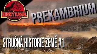 PREKAMBRIUM | Stručná historie Země #1 | Jurský Kanál