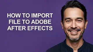 How to Import File to Adobe After Effects - KevinHowTo