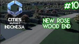 New Rose Wood End | Cities Skylines 2 Indonesia #10 #citiesskylines #citiesskylines2