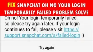 Fix Snapchat oh no Your Login Temporarily Failed Problem