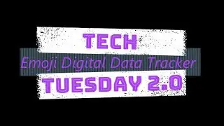 Tech Tuesday 2.0: Emoji Digital Data Tracker