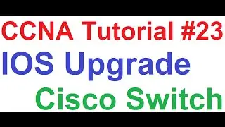 CCNA 23_IOS Upgrade on Cisco 3750G Switch + Useful Tips & Tricks