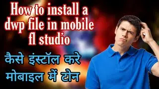 How to install a dwp file in mobile fl studio || How to install tone in mobile, Dwp installation