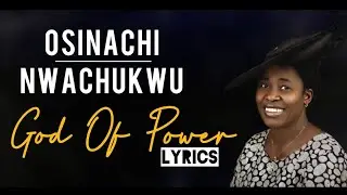 Osinachi Nwachukwu - God Of Power (Official Lyrics)