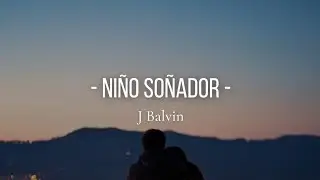 Niño Soñador - J Balvin (Letra)//Lyrics